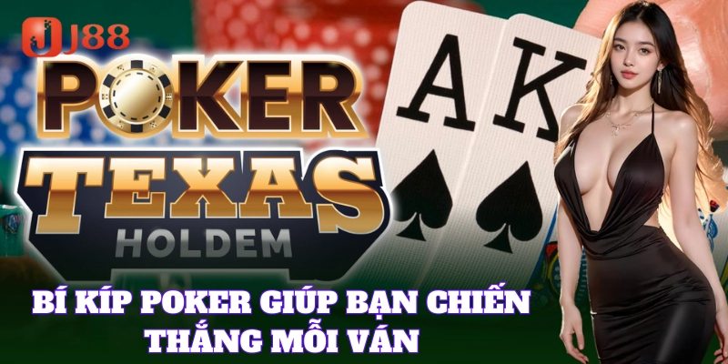 Bí kíp Texas Poker giúp bạn chiến thắng mỗi ván