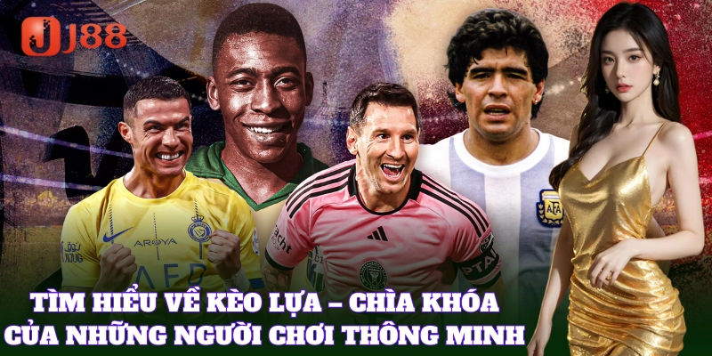 Kèo Lựa thu hút bet thủ nhờ tỷ lệ hấp dẫn